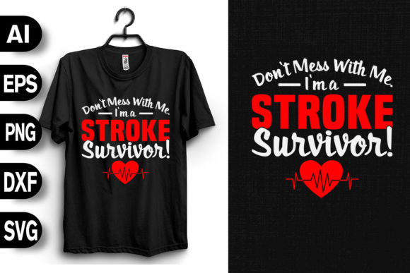 Don't Mess with Me I'm a Stroke Survivor: Bold T-Shirt Graphics