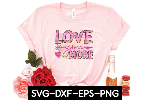 Love You More Sublimation: A Versatile T-Shirt Design Graphic