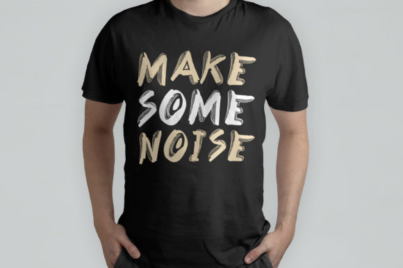 Make Some Noise: A Bold Typography T-Shirt Design
