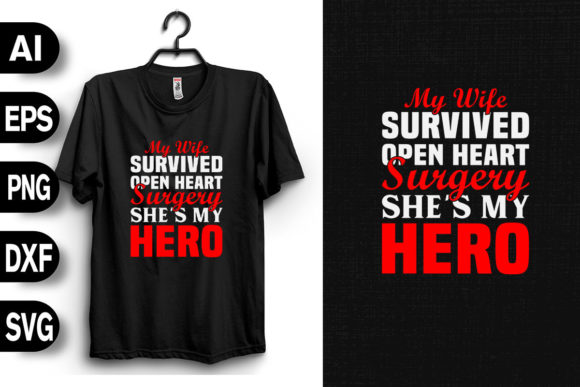 My Wife Survived Open Heart Surgery: A Versatile T-Shirt Design