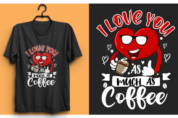 Review: I Love You As Much As Coffee T-Shirt Graphics