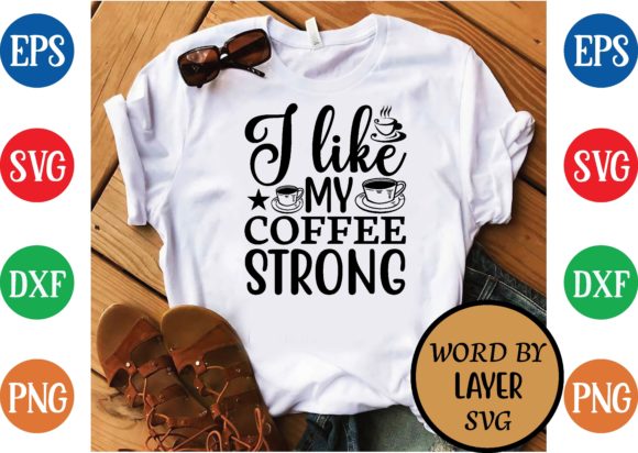 Reviewing I Like My Coffee Strong Svg for T-Shirt Designs