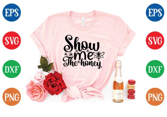 Show Me the Honey Svg Design for T-Shirt Graphics