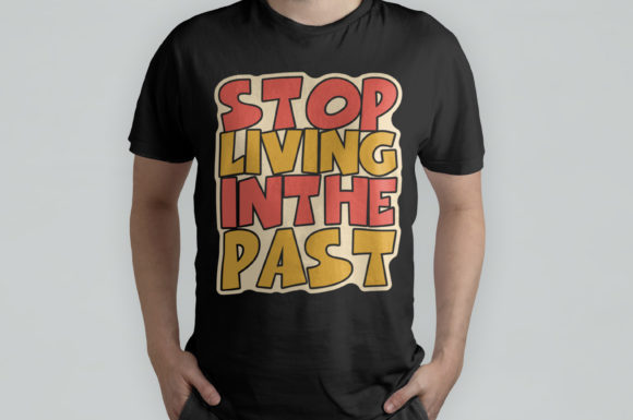 Stop Living in the Past: A Versatile T-Shirt Design Graphics Asset