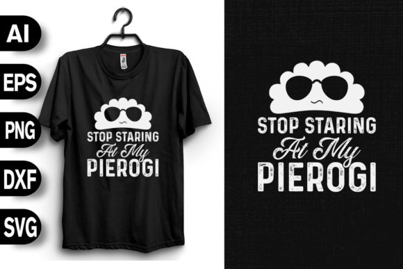 Stop Staring at My Pierogi: A Versatile T-Shirt Design