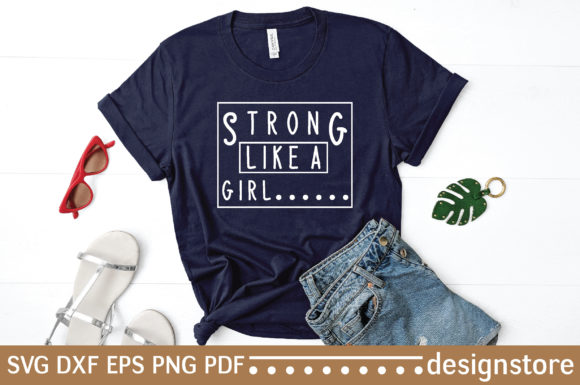 T-shirt Strong Like a Girl: A Bold Graphics Asset for T-Shirt Designs