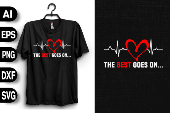 The Best Goes On - Heart Attack Survivor Graphics for T-Shirts