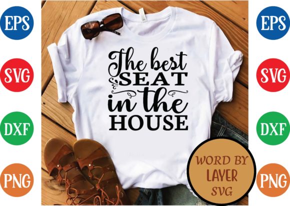 The Best Seat in the House Svg Design for T-Shirt Graphics