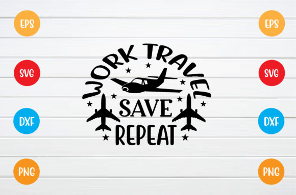 Work Travel Save Repeat Svg: A Versatile Graphics Asset for T-Shirt Designs